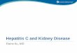 Hepatitis C and Kidney Disease · 2017. 9. 20. · Hepatitis C in potential kidney transplant recipients •Routine to screen for hepatitis C in potential kidney transplant recipient