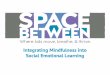 Mindfulness SEL Symposium August 2019 · Social Emotional Learning Where kids move, breathe, & thrive. ... Vision: We envision a world where all people thrive. ... and curiosity Proceed