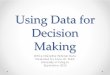 Using Data for Decision Making - Te Kete Ipurangi...could use SWIS Data for decision making. •Work with new and inherited school/facility to regain or maintain readiness. •Provide