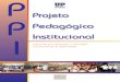 Projeto Pedagógico Institucional - UnPtivamente às funções básicas de uma Instituição de Ensino Superior: ensino, pesquisa e extensão. Em sua estrutura o PPI abrange seis itens
