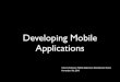 Developing Mobile Applicationschariotsolutions.com/.../386/nov2010-dcoleman-developing_mobile_a… · Developing Mobile Applications Chariot Solutions Mobile Application Development