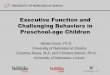 MiriamKuhn Executive Function and Challenging ... 1.What is the relationship between preschool children’s challenging behaviors and their executive functioning skills? 2.How do parents,
