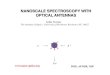 NANOSCALE SPECTROSCOPY WITH OPTICAL ANTENNAS · OPTICAL ANTENNAS. ANTENNA-BASED INTERACTIONS e -h+ photovoltaics hn e -h+ hn LED h+ hn hn e -spectroscopy Nature 455, 887 (2008). ANTENNA