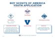 Boy ScoutS of AmericA youth ApplicAtion ... obedient, cheerful, thrifty, brave, clean, and reverent. Varsity Scouting Venturing/Sea Scouting Boy Scouts of America Information for Parents
