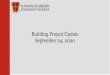 September 24, 2020 Building Project Update · 2020. 9. 25. · Re-Bid Tabulation Category Original Bid New Bid Flooring $2,300,000 $2,239,104 Plumbing/HVAC $8,748,518 $8,700,000 Roofing