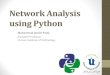 Network Analysis using Python - PyCon · • "Python package for the creation, manipulation and study of the structure, dynamics and functions of complex networks.” • Data structures