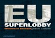 EULOBBY SUPER - Managementboek.nl · Aan de helden van het vak die meegeholpen hebben aan dit boek: Erik van Venetië, Karla Peijs, Mendeltje van Keulen, Vincent Ketelaars, Jelte