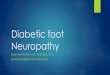 Diabetic foot Neuropathy - DiGPdigp.ie/.../Workshop-4-Emily-Haworth-Diabetic-foot... · Diabetic foot Neuropathy EMILY HAWORTH, MSC POD MED, SCPI. SENIOR DIABETES PODIATRIST BGH