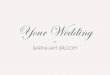 Your Wedding - Barnham Broom · Spend your wedding night in the sumptuous setting of the Hill or Valley Suite. ... You can choose to have your ceremony in a suite overlooking the