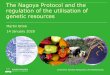 The Nagoya Protocol and the regulation of the utilisation ... · Centre for Genetic Resources, the Netherlands ABS Example South Africa Product extract of kanna (Sceletium tortosium)