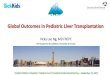 Global Outcomes in Pediatric Liver Transplantation...Global Outcomes in Pediatric Liver Transplantation Vicky Lee Ng, MD FRCPC The Hospital for Sick Children, University of Toronto