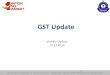 GST Update · return/reconciliation statement in FORM GSTR-9/FORM GSTR-9C ... related to availing input tax credit under the GST. •The new rule 36(4) inserted vide Notification