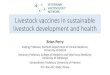 The role of vaccines in sustainable livestock development ......The most important zoonoses in terms of human health impact, livestock impact, amenability to agricultural interventions,