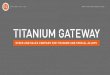 PRESENTATION - GATEWAY...PRESENTATION. ABOUT. WHO WE. ARE. TITANIUM GATEWAY is a global stockholder and supplier of titanium and special alloys. Our stock range consists of semi finished