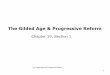 The Gilded Age & Progressive Reform...The Gilded Age and Progressive Reform The years following the Civil War were marked by excitement and change as amazing new inventions transformed