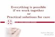 Everything is possible if we work together or Practical ...€¦ · Andris Bērziņš 06.09.2016 Everything is possible if we work together or Practical solutions for care
