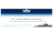 Air Cargo Media Briefing - Air Transport News · PDF file 2014. 6. 4. · IATA Cargo © International Air Transport Association 2014 Air Cargo Media Briefing Glyn Hughes, Director,