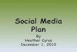 Social Media Plan - heathercyrus.files.wordpress.com · Blogger Relations 2. Social Networking: Increase Use of Twitter, Facebook,and Ning Sites. Evaluation Increase in social media