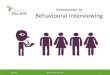 Introduction to Behavioural Interviewing · behavioural interviewing Know the types of behavioural questions and when to use them Avoiding discriminatory questioning Gain knowledge,