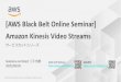 [AWS Black Belt Online Seminar] Amazon Kinesis Video ......2020/09/30  · AWS Black Belt Online Seminar とは 「サービス別」「ソリューション別」「業種別」のそれぞれのテーマに分かれて、アマゾ