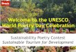 Welcome to the UNESCO World Poetry Day CelebrationWorld Poetry Day 21 March "Every poem is unique but each reflects the universal in human experience, the aspiration for creativity