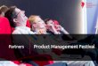 Partners Product Management Festival€¦ · 01/05/2016  · Includes branding of one of these events: - Coffee Break - Lunch Break - Speakers’ Dinner - Evening Event BREAK SPONSOR