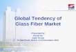 Global Tendency of Glass Fiber Markettecnologiademateriais.com.br/mt/2012/cobertura_paineis/congresso… · Jushi Group is a leading fiberglass manufacturer in global fiberglass industry