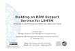 Building an RDM Support Service for LSHTM€¦ · Research Data Management Support Service •Broad remit to enhance RDM infrastructure within LSHTM: –Documentation that establish