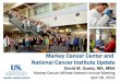 Markey Cancer Center and National Cancer Institute Update. Markey Cancer...Cancer incidence and mortality are highest in Appalachia, especially for lung, colorectal, and cervical cancer