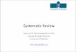 Systematic Review - UM 2015 Syst… · Systematic Review • What is your question that you are trying to answer with systematic review? ... •Check if you question has already been
