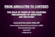 FROM ABSOLUTES TO CONTEXT - North Dakota · 2019. 3. 4. · FROM ABSOLUTES TO CONTEXT: THE ROLE OF PEERS IN THE CHANGING PHILOSOPHIES OF ADDICTION AND RECOVERY Patrick Roff MA, LCADC,