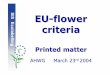 Printed matter AHWG presentation 23 March 2004ec.europa.eu/environment/archives/ecolabel/pdf/printed_paper_matte… · • Presentation of the Danish LCA • Presentation of the criteria