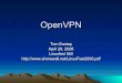 OpenVPN - Shorewall · 2019. 12. 20. · 7 VPNs Basics (continued) • Under Linux, the VPN software typically creates a Virtual Network Device on each gateway – PPP creates pppn