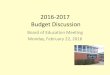 2016-2017 Budget Discussion · 2016-2017 Budget Discussion Board of Education Meeting Monday, February 22, 2016 ... –Average Driver Salary $31.38/hr –Average Aide Salary $16.55/hr