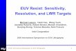 EUV Resist: Sensitivity, Resolution, and LWR Targetseuvlsymposium.lbl.gov/pdf/2005/pres/27 2-RE-13 Leeson.pdfMany of the reports on high resolution EUV resists that have recently been