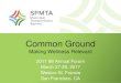 Common Ground - Integrated Benefits Institute · Total Road to Fitness Participant Wellness Encounters: 21,340. Wellness Message • Make sure your program is relevant, motivational