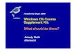 Windows OS Course Supplement Kit: What should be there?Windows Kernel Organization Kernel-mode organized into NTOS (kernel-mode services) ... Windows networking A14. Comparing the