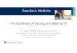 2020 The Challenge of Getting and Staying Fit · The Challenge of Getting and Staying Fit Dr. Julia Alleyne BSc(PT) MD CCFP(SEM) MScCH Associate Professor, Department of Family and