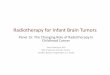 Radiotherapy for Infant Brain Tumors - QARCIncidence of Primary Brain Tumors in Young Children CBTRUS 2007‐11, USCS 2007‐2001