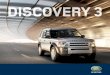 Brochure: Land Rover L319 Discovery 3 (December 2007) · Key to Discovery 3’s strength, safety and outstanding on road and off-road dynamics is the Integrated Body-frameTM. A Land