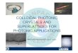 COLLOIDAL PHOTONIC CRYSTALS AND e SUPERLATTICES FOR … annual 07/Clays.… · Overview: • Introduction to Photonic Crystals and colloidal PC’s • Photonic heterostructures: