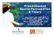Preadolescent Sports Participation & Injury...Soccer and Basketball – higher risk sports for male and female athletes ... • Most ACL Tears 15-25 • 38,000 – 100,000 Females