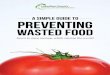 A simple guide to Preventing Wasted Food · cook” in your family to help out. For more information on prepping tips visit the EPA Food Too Good To Waste website. In 2015, the EPA
