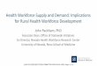 Health Workforce Supply and Demand: Implications for Rural ... · primary care health professional shortage area or “HPSA” or 67.3% of the state’s population • Majority of