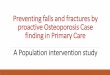 Preventing falls and fractures by proactive Osteoporosis ...clok.uclan.ac.uk/25387/20/Preventing_falls_and_fractures.pdf · OSTEOPOROSIS 500000 with fragility fractures 3 million