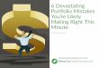 6 Devasta ng Por olio Mistakes You’re Likely Making Right ... · lifetime, if you’re lucky. Again, this was during a period when your money grew 2,000-fold, even adjusted for