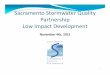 Sacramento Stormwater Quality Partnership Low Impact ......Low Impact Development Requirements: Each Permittee shall amend, revise or adopt quantitative and qualitative development