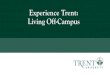 Experience Trent: Living Off-Campus · Experience Trent: Living Off-Campus . 1 The Colleges Everyone is part of a College A College is a smaller community within the larger Trent