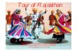 Tour offj Rajasthan ... •Jodhpur •Jaisalmer •Udaipur •Ranakpur •Bikaner •Mt Abu •Ajmer •Bharatpur •Bundi •Kota •OiOsiyan •Alwar •Shekawati •Chitt or •Ahar