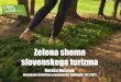 Zelena shema slovenskega turizma - I feel Slovenia · Zelena shema slovenskega turizma Nataša Hočevar Slovenska turistična organizacija, Ljubljana, 20.1.2017-1. celostno ocenjena